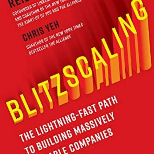 [Read] [EPUB KINDLE PDF EBOOK] Blitzscaling: The Lightning-Fast Path to Building Massively Valuable