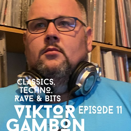VIKTOR GAMBON / CLASSICS, TECHNO, RAVE & BITS #11 ON TOXIC SICKNESS / JANUARY / 2022