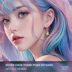 DUYÊN CHƯA THÀNH, PHẬN DỞ DANG (O.C Remix)