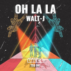 Walt J - Oh La La [TSD 041]