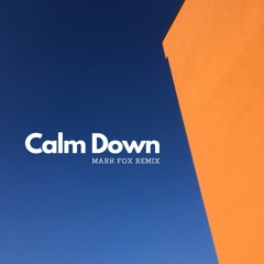 Calm Down - Mark Fox (Remix)