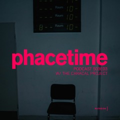 PHACETIME PODCAST S03E03 W/ THE CARACAL PROJECT - PREVIEW CLIP