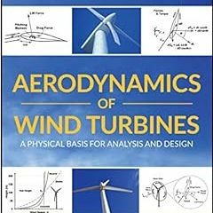 [FREE] EBOOK 💖 Aerodynamics of Wind Turbines: A Physical Basis for Analysis and Desi