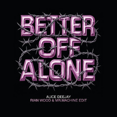 Rian Wood, Mr.Machine - Better Off Alone (EDIT)