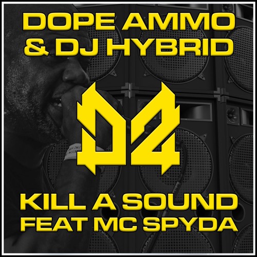 Dope Ammo, DJ Hybrid, MC Spyda - Kill A Sound
