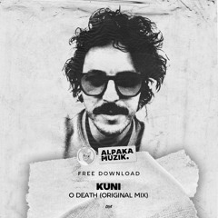 KUNI - O Death (Original Mix) **FREE DOWNLOAD**