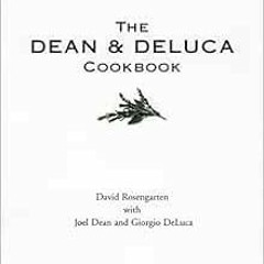[Download] PDF 📂 The Dean and DeLuca Cookbook by David Rosengarten,Joel Dean,Giorgio