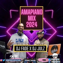 Amapiano Mix 2024 | Dj Fade X Dj Julz
