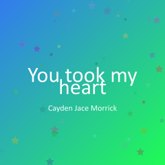 You took my heart