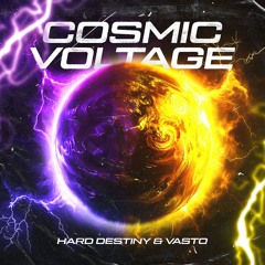 Hard Destiny & Vasto - Cosmic Voltage