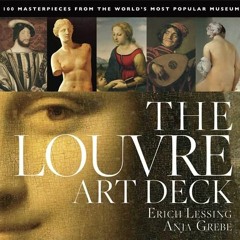 Read ❤️ PDF Louvre Art Deck: 100 Masterpieces from the World's Most Popular Museum by  Anja Greb