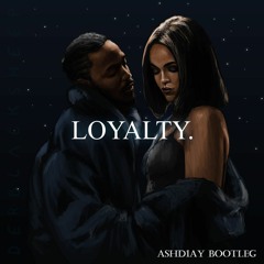 Kendrick Lamar - LOYALTY Ft. Rihanna (Ashd1ay Bootleg)