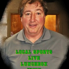 1 - 25 - 24 Local Sports Lunchbox Live