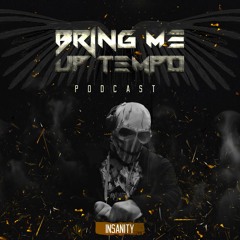 Bring Me Up Tempo Podcast 018 INSANITY