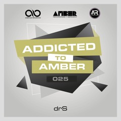 Addicted To Amber Podcast #025 by drS