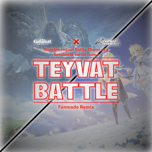 Genshin Impact x Xenoblade | "Teyvat Battle" (Genshin Battle Theme as a Xenoblade battle theme)