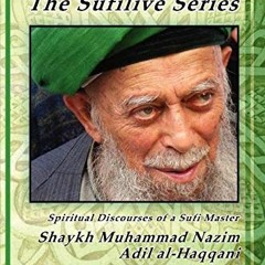 ACCESS PDF 📩 The Sufilive Series, Vol 1 by  Shaykh Muhammad Nazim Haqqani,Muhammad N