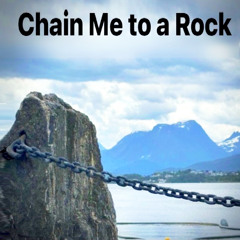 Chain Me to a Rock (Prometheus)