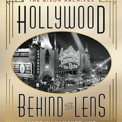 Free read✔ The Hollywood Behind the Lens: Treasures from the Bison Archives
