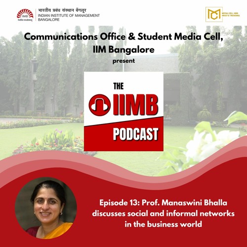 Episode 13: Prof. Manaswini Bhalla discusses social and informal networks in the business world