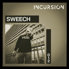 Incursion Vol. 12 - Sweech