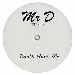 Mr D - Dont Hurt Me (FREE DOWNLOAD)