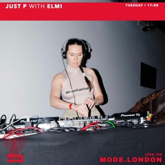 Mode London Radio 20.02.24 - Just P With Elmi