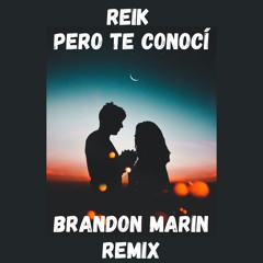 Reik - Pero Te Conocí (Brandon Marin Remix)