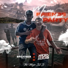 MUSIC FRIENDS AND PARTY - ANDRES HOYOS DJ & BREHINER DJ