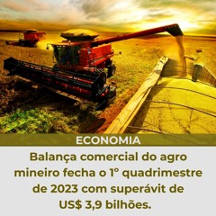 Balança comercial do agro mineiro fecha o 1º quadrimestre de 2023 com superávit de US$ 3,9 bilhões.