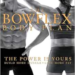 Access PDF 🖋️ The Bowflex Body Plan: The Power is Yours - Build More Muscle, Lose Mo