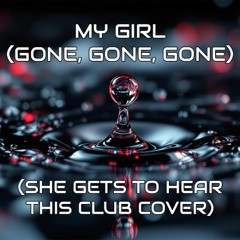 Pulse Meridian - My Girl (Gone, Gone, Gone) (She Gets to Hear This Club Cover)