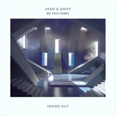 Zedd & Griff - Inside Out (Mo Falk Remix)