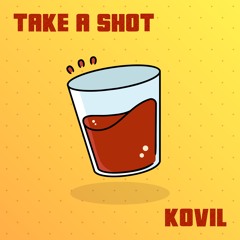 Kovil - Take A Shot | [FREE DOWNLOAD]