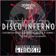 Distorted Voices & Agressive Noize & D-Tempo - Disco Inferno