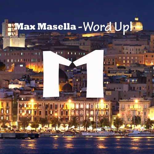 Max Masella - Word Up! - Radio Version