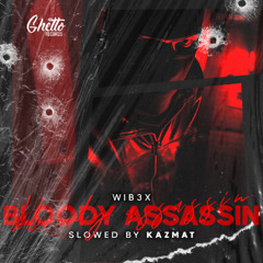 WIB3X - Bloody Assassin (Slowed by KAZMAT)