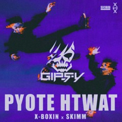 X BOX & SKIMM_PYOTE HTWET[GiPSY Mashup]