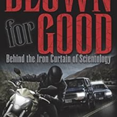 Access EPUB 🗸 Blown for Good: Behind the Iron Curtain of Scientology by Marc Headley