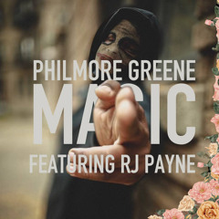 Philmore Greene - Magic (Feat. RJ Payne)