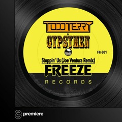 Premiere: Gypsymen, Todd Terry - Stoppin Us (Joe Ventura Remix) - Freeze Records