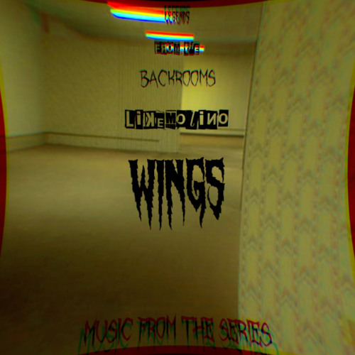 Likemolino - Wings (from “Legends from the Backrooms”) [Reupload]