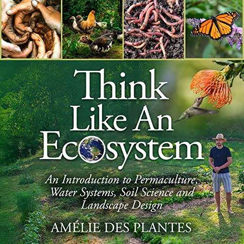 ACCESS KINDLE 📩 Think Like an Ecosystem: An Introduction to Permaculture, Water Syst