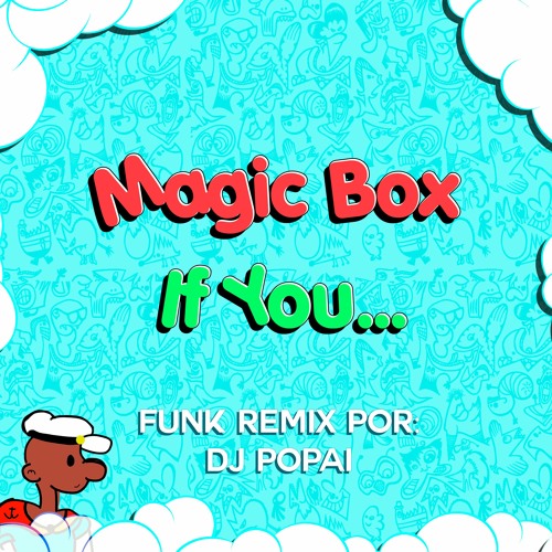 Magic Box - If You... (Popai Funk Remix)