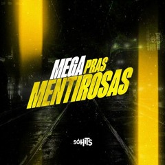 Mega Pras Mentirosas - Mc Menor Rf, MC Braian, DJ Karuso