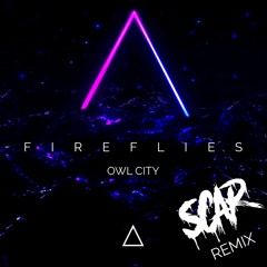 Fireflies (SCAR REMIX)