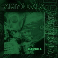 Sarkha - Amygdala (Original Mix) FREE DL
