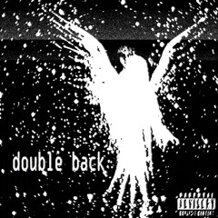 DOUBLE BACK (w/ prodzaro)