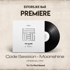 PREMIERE: Code Session - Moonshine (Original Mix) [Try To Find Sound]