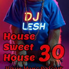 DJ Lesh - House Sweet House 30 (House Music Podcast - Abril 2025)